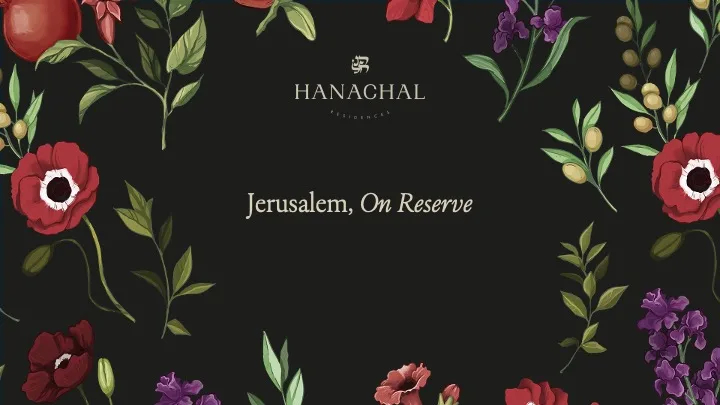 Opening slide for Hanachal Residences: "Jerusalem, On Reserve" on black, framed by illustrated anemones, olive branches and purple flowers.